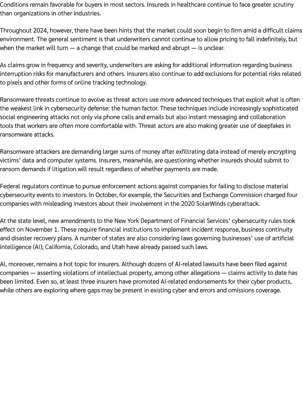 Conditions remain favorable for buyers in most sectors. Insureds in healthcare continue to face greater scrutiny than...